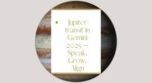 2025 Jupiter Transit in Gemini: Meaning, Dos and Don’ts, and Gemstone Remedies