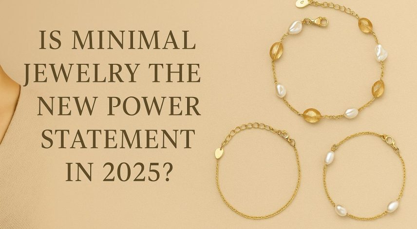 Is Minimal Jewelry the New Power Statement in 2025?